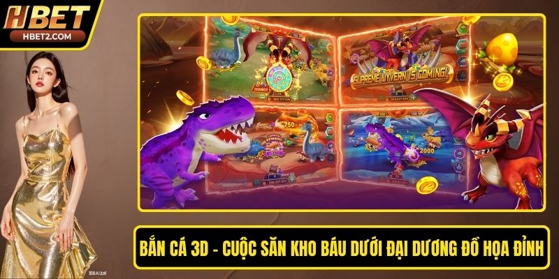 Bắn Cá 3D – Cuộc Săn Kho Báu Dưới Đại Dương Đồ Họa Đỉnh