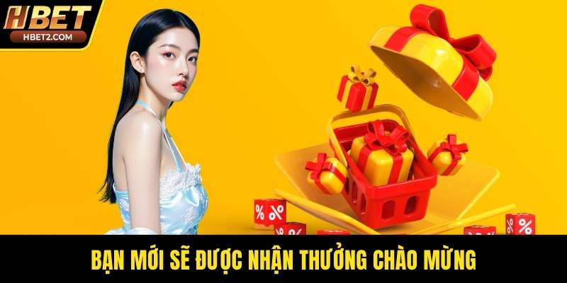 Khuyến Mãi HBET: Chương Trình Ưu Đãi Hấp Dẫn Cho Bạn Bạn mới sẽ được nhận thưởng chào mừng