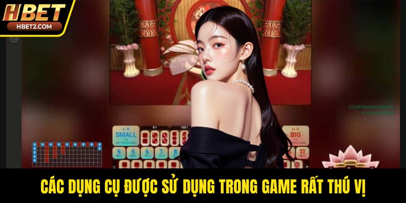 Các dụng cụ được sử dụng trong game rất thú vị