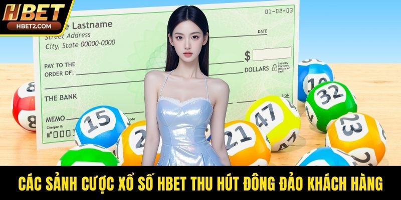 Các sảnh cược xổ số HBET thu hút đông đảo khách hàng