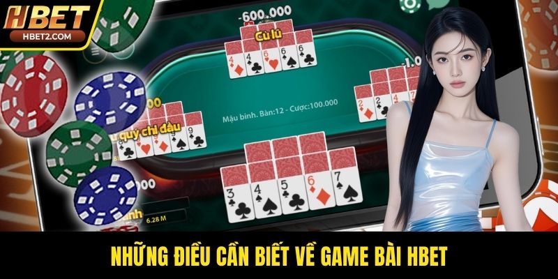 Những điều cần biết về game bài HBET
