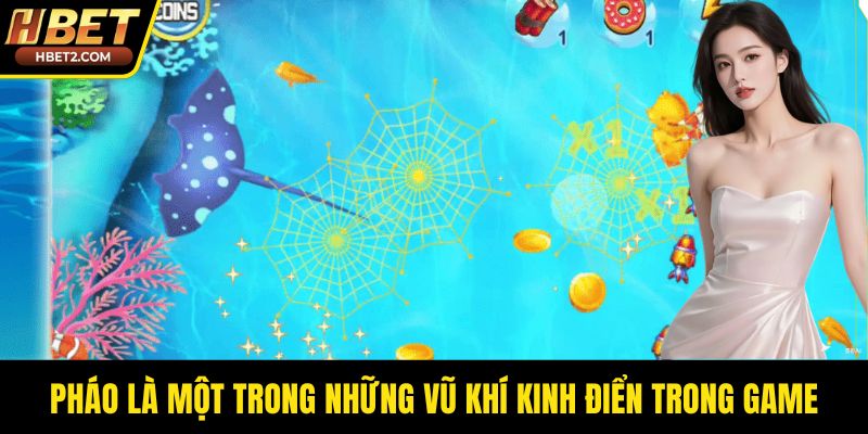 Pháo là một trong những vũ khí kinh điển trong game
