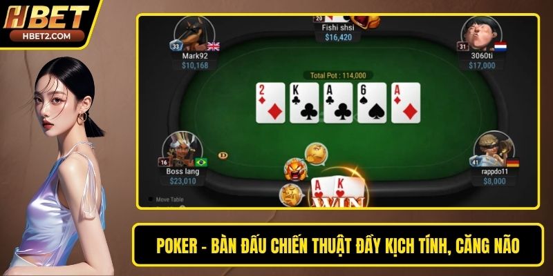 Poker – Bàn Đấu Chiến Thuật Đầy Kịch Tính, Căng Não