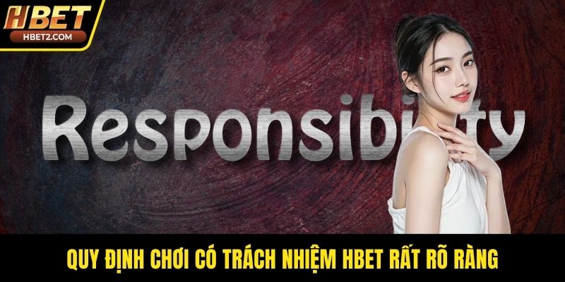 Chơi Có Trách Nhiệm HBET - Nguyên Tắc Đầu Tư Vàng Quy định chơi có trách nhiệm HBET rất rõ ràng