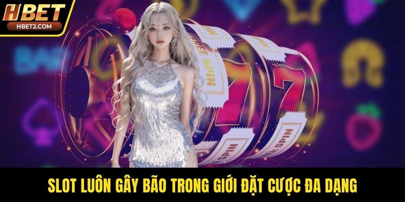 HBET | HBET.COM - Link Vào Nhà Cái HBET Mới Nhất 2026 Slot luôn gây bão trong giới đặt cược đa dạng