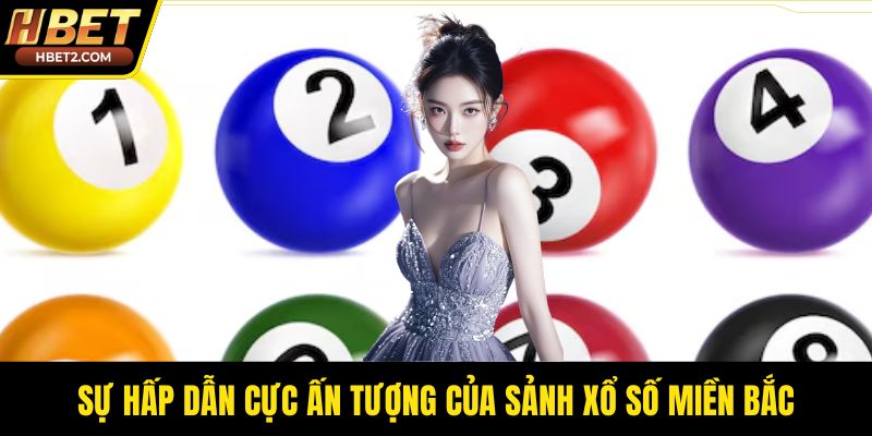 Sự hấp dẫn cực ấn tượng của sảnh xổ số miền bắc