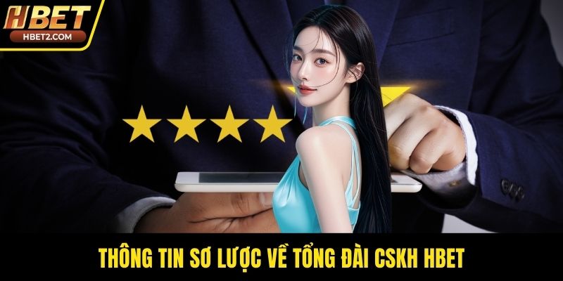 Thông tin sơ lược về tổng đài CSKH HBET