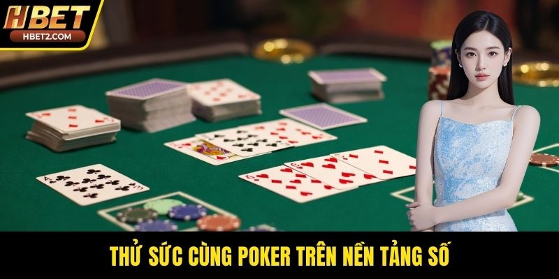 Thử sức cùng Poker trên nền tảng số