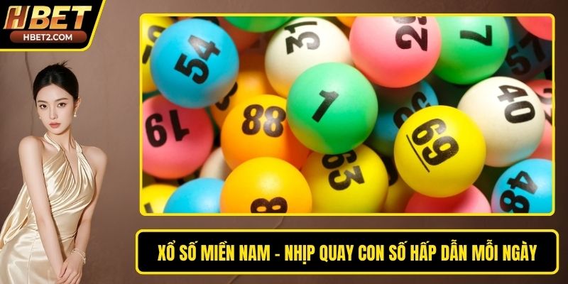 Xổ Số Miền Nam - Nhịp Quay Con Số Hấp Dẫn Mỗi Ngày